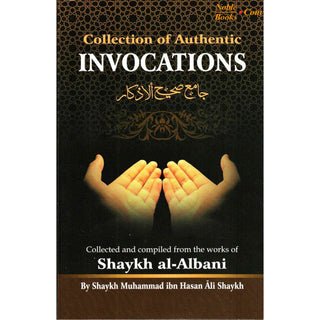Collection Of Authentic Invocations (Collected And Compiled From The Works Of Shaykh al-Albani) By Sh. Nasiruddin al Albani,ISBN:9781532319648