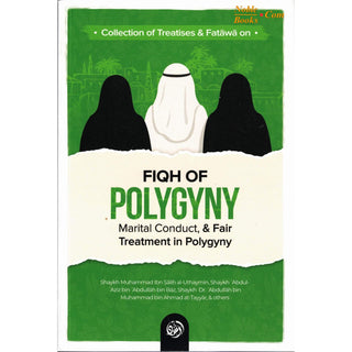 Collection Of Treatises & Fatawa on Fiqh Of Polygyny, Marital Conduct, & Fair Treatment In Polygyny