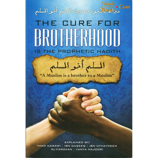 Cure for Brotherhood Is the Prophetic Hadith By Imam Nawawi & Al-Fawzaan