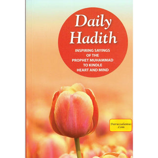 Daily Hadith Inspiring Sayings of the Prophet Muhammad to Kindle Heart and Mind By Mohd. Harun Rashid