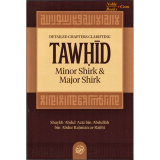 Detailed Chapters Clarifying Tawhid, Minor Shirk & Major Shirk By Shaykh ʿAbdul ʿAzīz bin ʿAbdullāh bin ʿAbdur Raḥmān ar-Rājiḥī