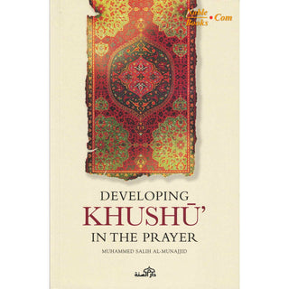 Developing Khushu in the prayer By Muhammed Salih al Munajjid - Noble Books