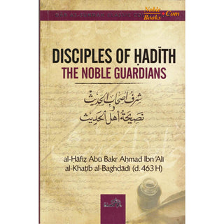 Disciples of Hadith: The Noble Guardians by Imam Al-Khatib al-Baghdadi - Noble Books