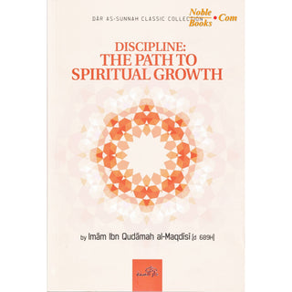 Discipline The Path To Spiritual Growth By Imam Ibn Qudamah Al-Maqdisi