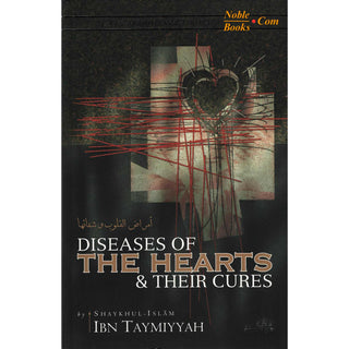 Diseases Of The Hearts & Their Cures By Shaykhul-Islam Ibn Taymiyyah - Noble Books