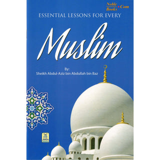 Essential Lessons For Every Muslim By Abdul Aziz bin