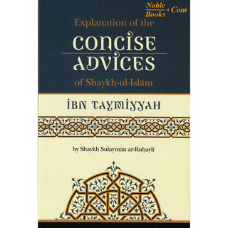 Explanation of The Concise Advices Of Shaykh-Ul-Islam Ibn Taymiyyah By Shaykh Sulayman Ar-Ruhayh