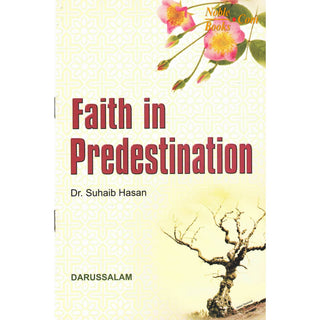 Faith in Predestination (Qada Wa Qadar) By Suhaib Hasan