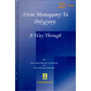 From Monogamy to Polygyny A Way Through By Umm Abdur Rahman Hirschfelder & Umm Yasmeen Rahmaan