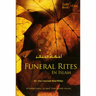 Funeral Rites in Islam By Dr. Abu Ameenah Bilal Philips