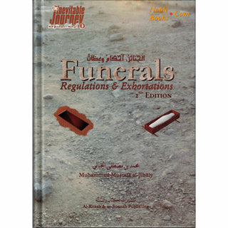 Funerals, Regulations & Exhortations By Muhammad al-Jibaly