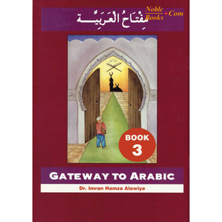 Gateway To Arabic Book 3 By Imran Hamza Alawiye - Noble Books