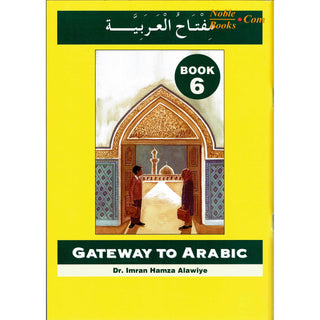 Gateway To Arabic Book 6 By Imran Hamza Alawiye - Noble Books