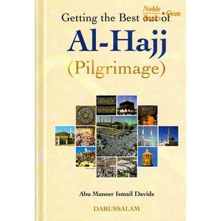 Getting the Best out of Al-Hajj (Pilgrimage) By Abu Muneer Ismail Davids