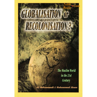 Globalisation or Recolonisation? By Muhammad Ahsan
