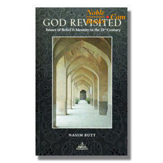 God Revisited Issues of Belief & Identity in the 21st Century By Nasim Butt