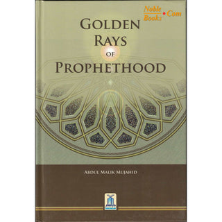 Golden Rays Of Prophethood By Abdul Malik Mujahid