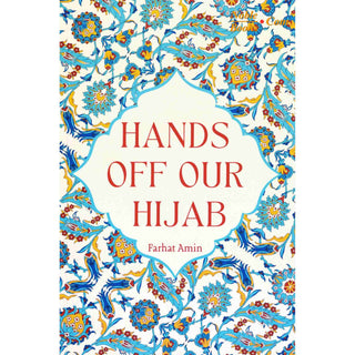 Hands Off Our Hijab by Farhat Amin