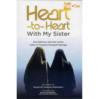Heart-to-Heart with My Sisters By Majeedah Ashim Idris (Foreword By Na'ima B. Robert)