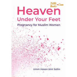 Heaven Under Your Feet By Umm Hasan Bint Salim