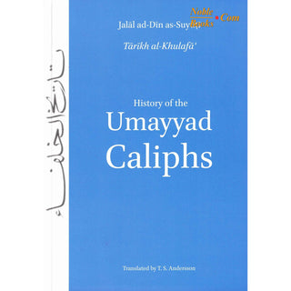 History of the Umayyad Caliphs By Jalal ad Din As-Suyuti