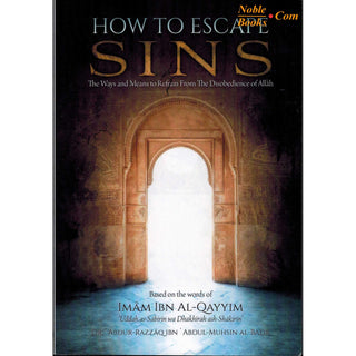 How To Escape Sins (Based on the words of Imam Ibn Al-Qayyim) By Shaykh Abdur Razzaq Al-Abbaad