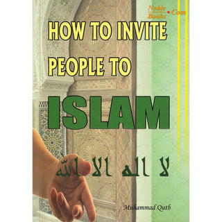 How to Invite People To Islam By Muhammad Qutb,ISBN: 9781565644281