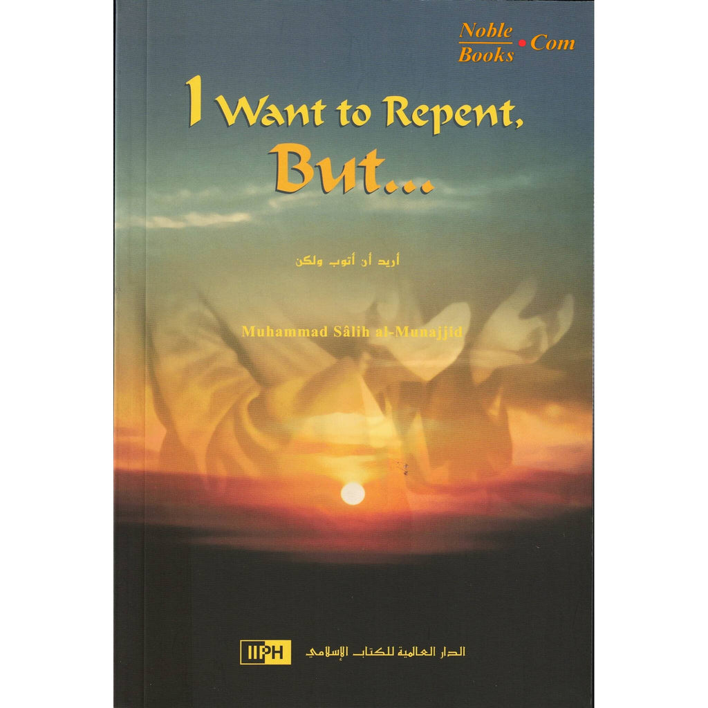 I Want to Repent But By Muhammad Salih al-Munajjid – Noble Book