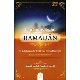 Important Lessons for Ramadan,30 Daily Lessons for The Blessed Month Of Ramadan By Shaykh Abdur Razzaq Al Abbaad