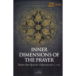 Inner Dimensions of the Prayer By Imam Ibn Qayyim al_jawziyyah - Noble Books