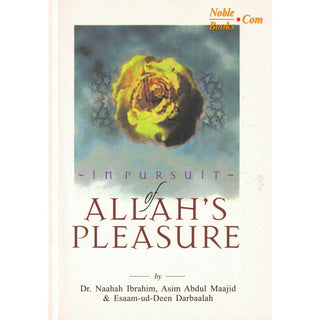 In pursuit of Allah's Pleasure By Dr. Naahah Ibrahim, Asim Abdul Maajid & Esaam-ud-Deen