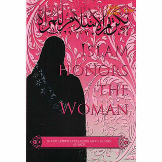 Islam Honors The Woman By Shaykh Abdur Razzaaq bin Abdul Muhsin al-Badr