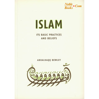Islam Its Basic Practices and Beliefs By Abdalhaqq Bewley