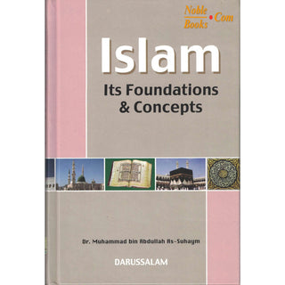 Islam Its Foundation & Concepts By Dr. Muhammad bin Abdullah As-Suhaym
