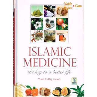 Islamic Medicine - The Key to a Better Life By Yusuf Al-Hajj Ahmad