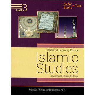 Islamic Studies Level 3 ( Weekend Learning Series) Revised and Enlarged Edition By Mansur Ahmad and Husain A. Nuri