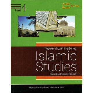 Islamic Studies Level 4 ( Weekend Learning Series) Revised and Enlarge Edition By Mansur Ahmad and Husain A. Nuri