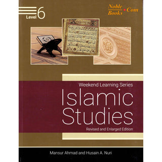 Islamic Studies Level 6 (Weekend Learning Series) By Mansur Ahmad and Husain A. Nuri