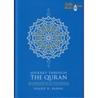 Journey Through the Quran (An Overview of All 114 Chapters) By Sharif Hasan al-Banna