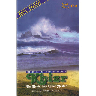 Khizr: The Guide That Reveals Secrets (The Mysterious Green Master) By Mohammad Yasin Owadaily