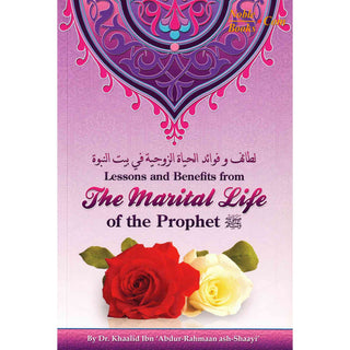 Lessons and Benefits from The Marital Life of the Prophet By Dr. Khalid Ibn Abdur-Rahman ash-Shaayi