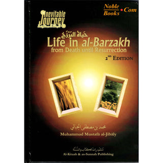 Life in al-Barzakh, from Death until Resurrection by Muhammad al-Jibaly