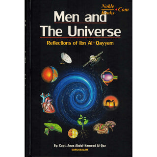 Men and The Universe Reflections of Ibn Al-Qayyem By Capt. Anas Abdul-Hameed Al-Qoz