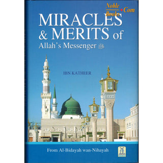 Miracles & Merits of Allah's Messenger (S) From Al-Bidayah wan Nihayah By Hafiz Ibn Katheer