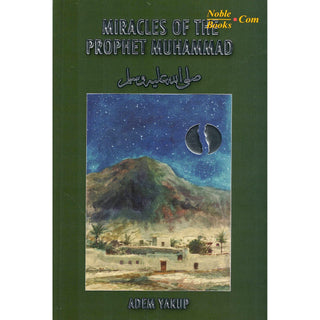 Miracles of the Prophet Muhammad (SAAS) By Adem Yakup