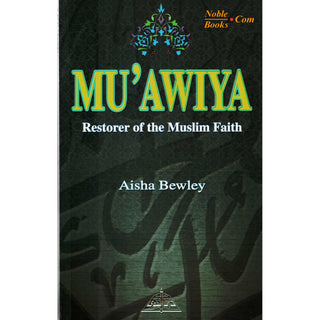 Muawiya Restorer of the Muslim Faith By Aisha Bewley