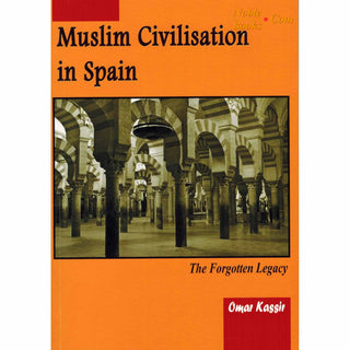 Muslim Civilisation in Spain The Forgotten Legacy By Omar Kassir,ISBN: 9781874263593