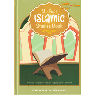 My First Islamic Studies Book (Junior Level) By Markaz Mu’aadh Bin Jabal