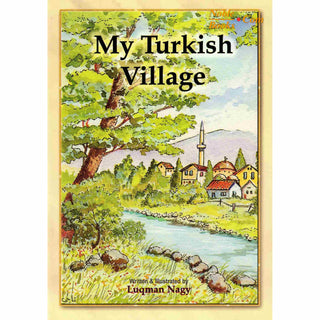 My Turkish Village By Luqman Nagy