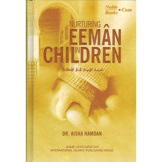 Nurturing Eeman in Children By Dr. Aisha Hamdan